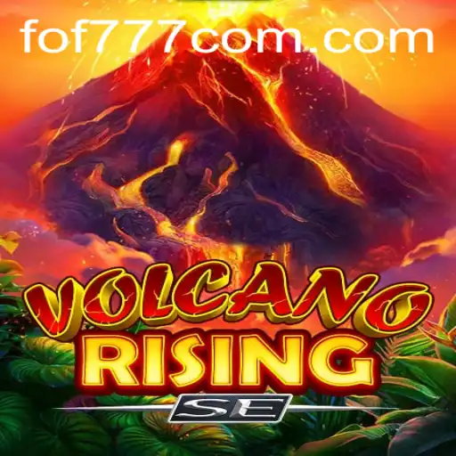 VolcanoRisingSE: A New Era of Gaming Explodes with FOF777
